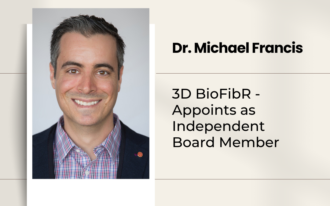 3D BioFibR Appoints Dr. Michael Francis as Independent Board Member
